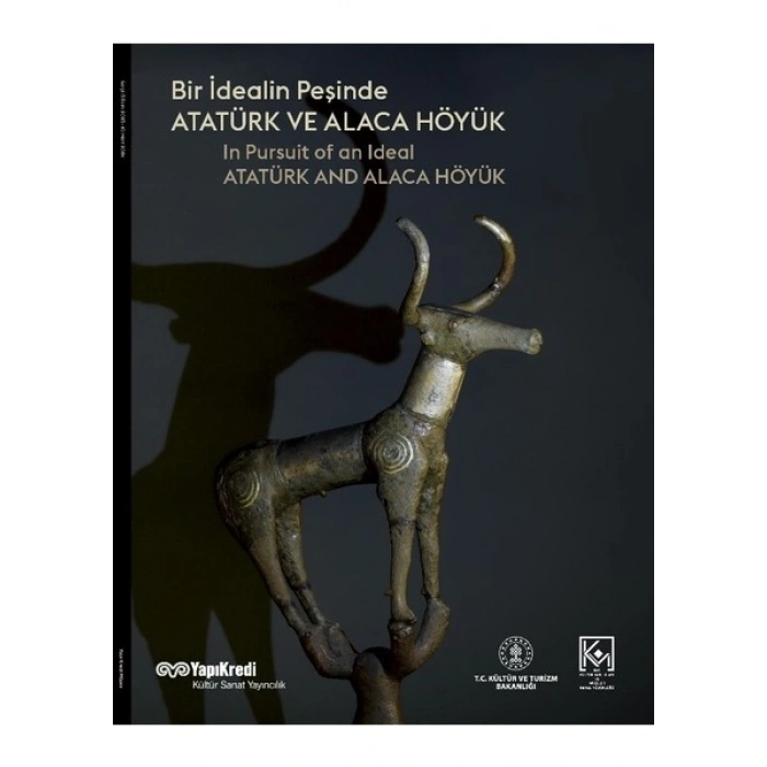 Bir Idealin Peşinde: Atatürk ve Alaca Höyük