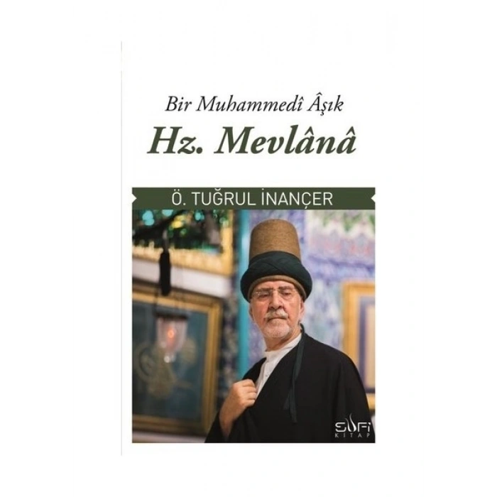 Bir Muhammedi Aşık: Hz. Mevlana-Tuğrul İnançer