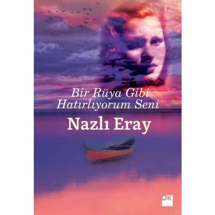 Bir Rüya gibi Hatırlıyorum Seni: Yaşamından Anılar 2 - Nazlı Eray
