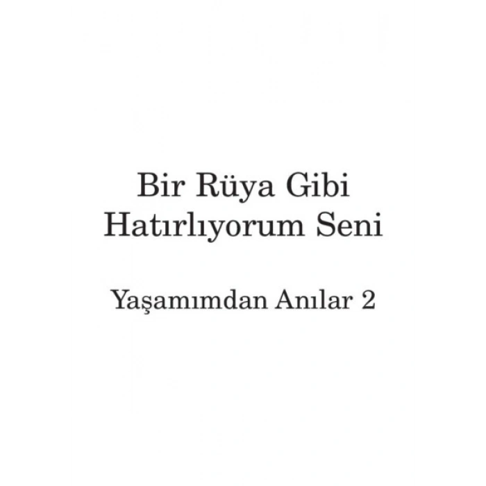 Bir Rüya gibi Hatırlıyorum Seni: Yaşamından Anılar 2 - Nazlı Eray