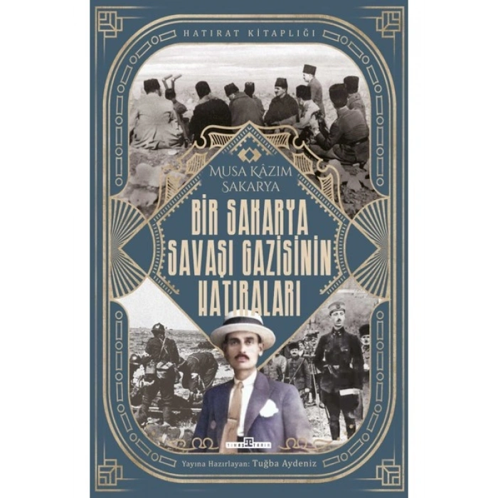 Bir Sakarya Savaşı Gazisinin Hatıraları - Musa Kazım Sakarya