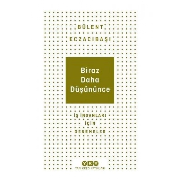 Biraz Daha Düşününce - Bülent Eczacıbaşı