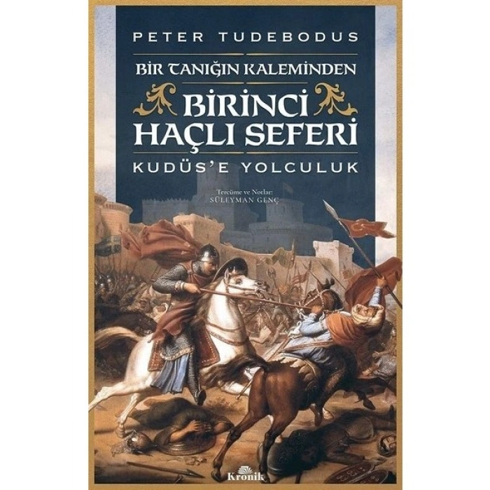 Birinci Haçlı Seferi-Kudüse Yolculuk - Peter Tudebodus