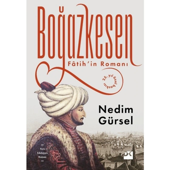 Boğazkesen: Fâtihin Romanı 25. Yıl Özel Baskısı - Nedim Gürsel