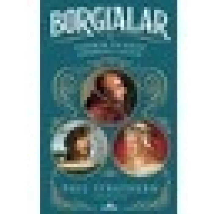 Borgialar / Tarihin En Kötü Şöhretli Ailesi - Paul Strathern
