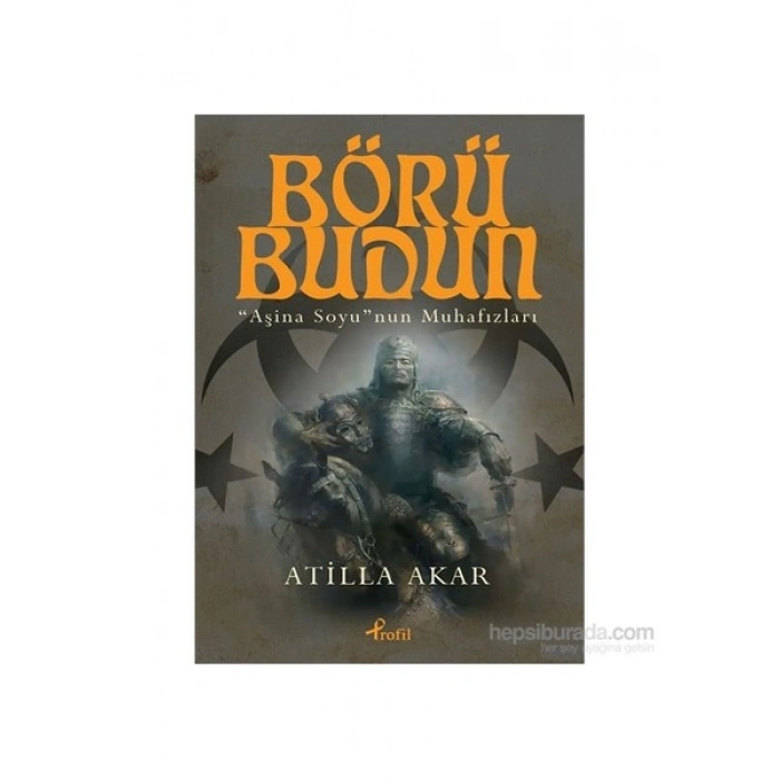 Börü Budun ‘’Aşina Soyu’nun ‘’ Muhafızları - Atilla Akar