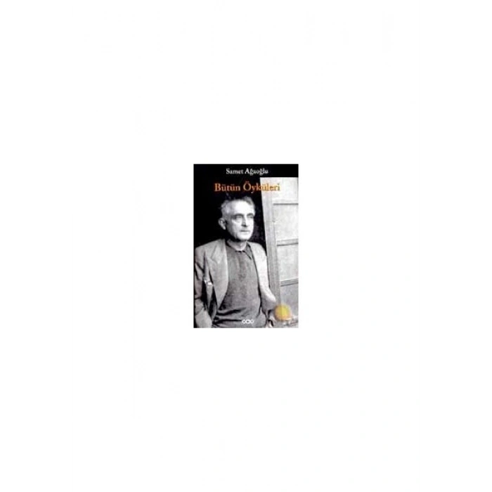Bütün Öyküleri - Samet Ağaoğlu