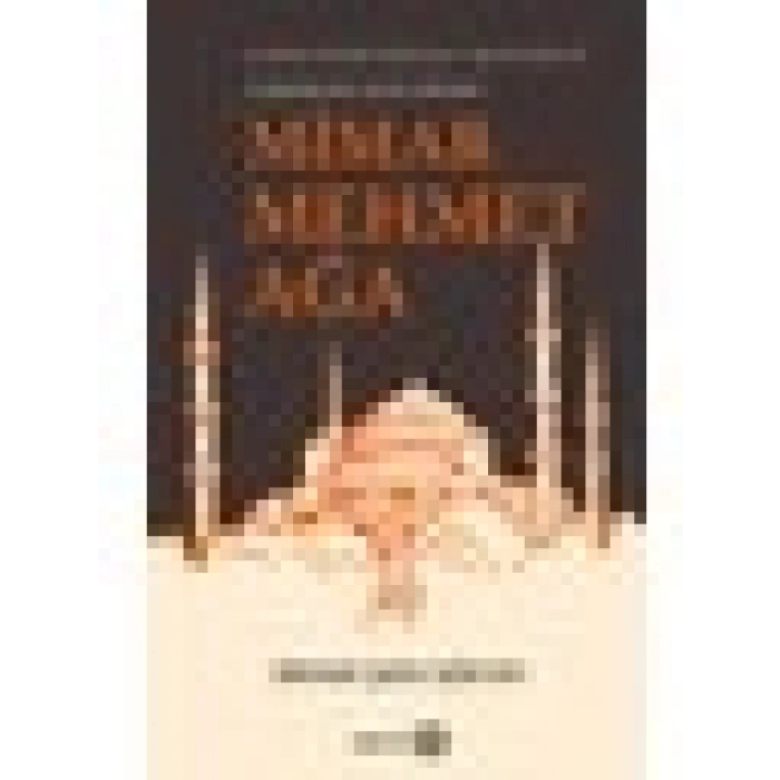 Cafer Efendi Risâle-I Mi’marriye Sultanahmet Camii Mimarı Mimar Mehmet Ağa - Orhan Şaik Gökyay