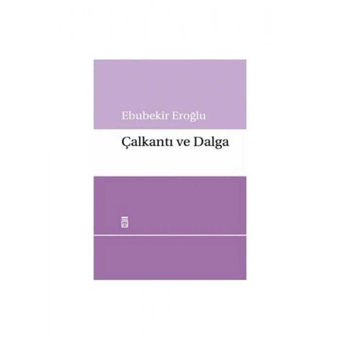 Çalkantı Ve Dalga - Ebubekir Eroğlu