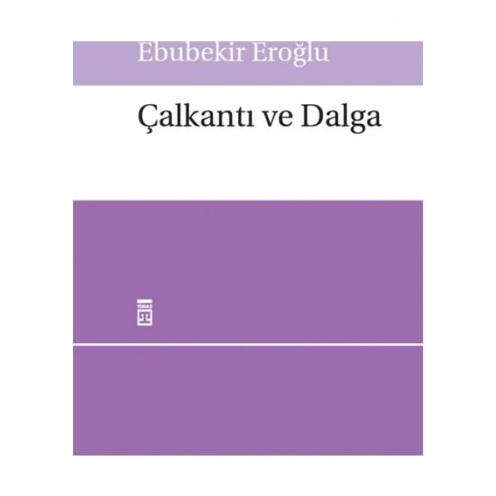 Çalkantı Ve Dalga - Ebubekir Eroğlu