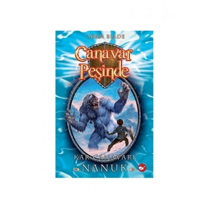 Canavar Peşinde 5: Kar Canavarı Nanuk - Adam Blade