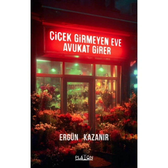 Çiçek Girmeyen Eve Avukat Girer - Ergün Kazanır