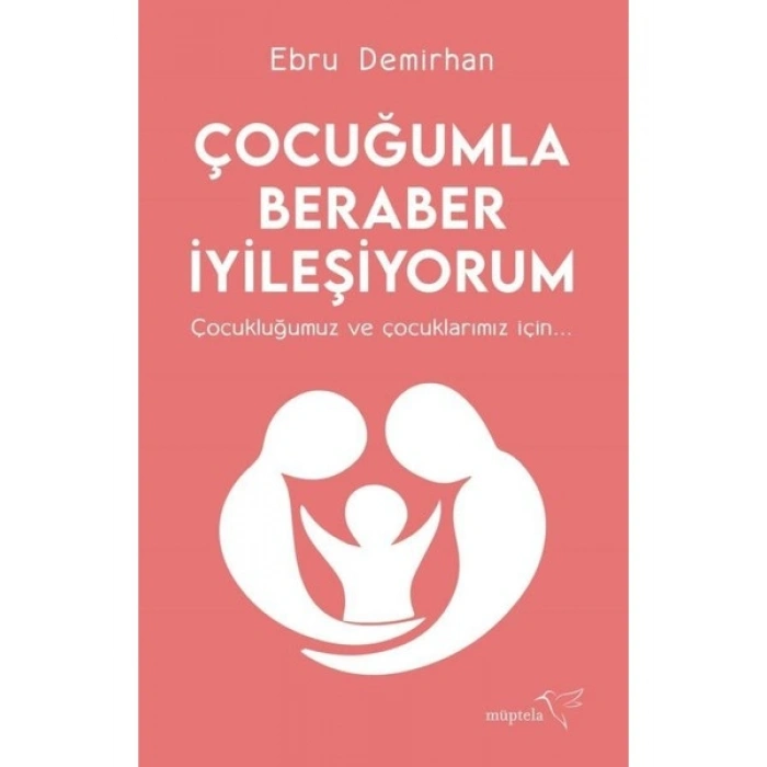 Çocuğumla Beraber İyileşiyorum - Ebru Demirhan