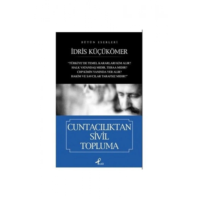 Cuntacılıktan Sivil Topluma - İdris Küçükömer