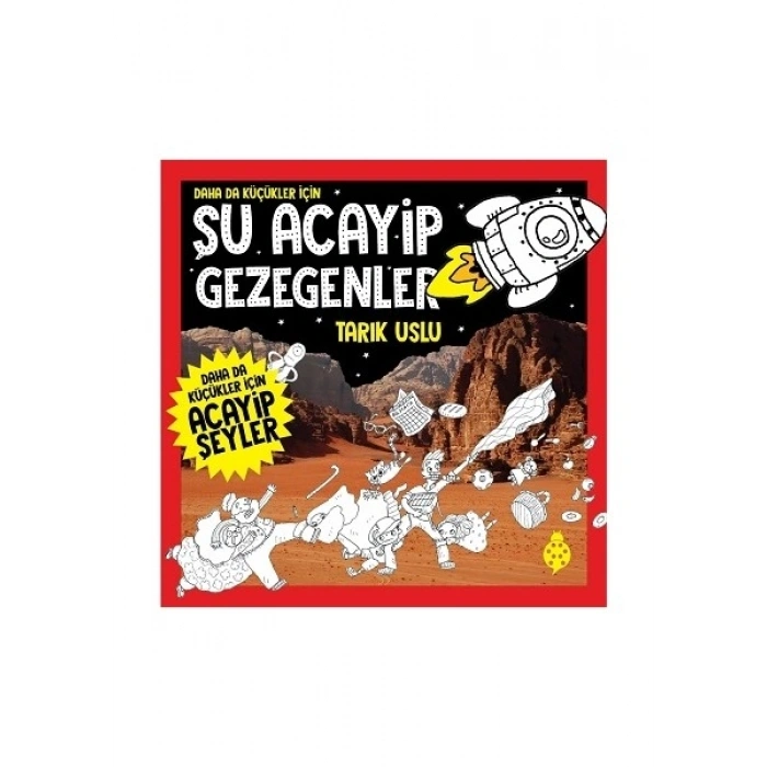 Daha Da Küçükler İçin Şu Acayip Gezegenler - Tarık Uslu
