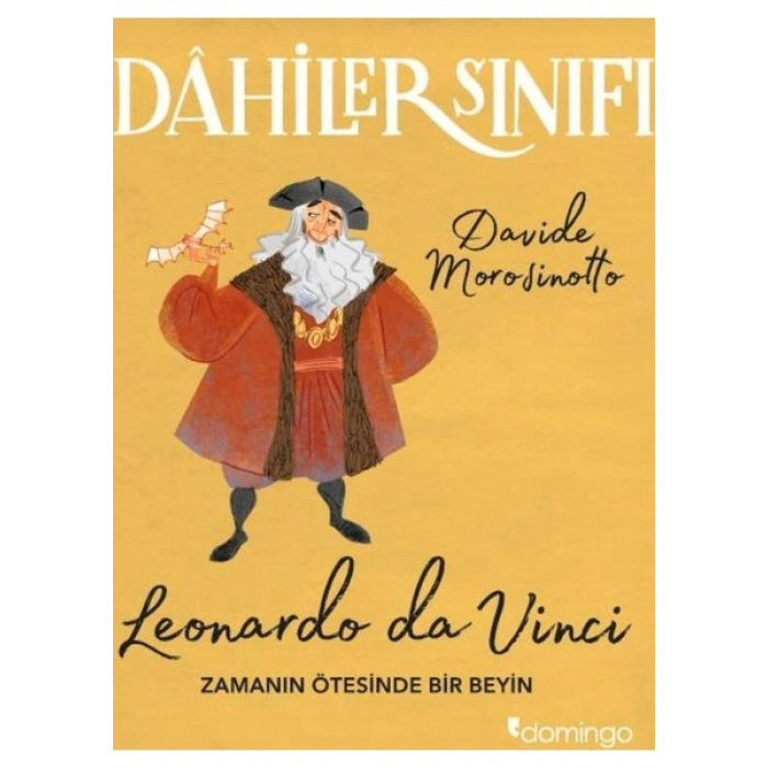 Dahiler Sınıfı:Leonardo Da Vinci Zamanın Ötesinde Bir Beyin - Davide Morosinotto