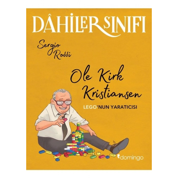 Dâhiler Sınıfı / Ole Kirk Kristiansen: Lego’nun Yaratıcısı - Sergio Rossi