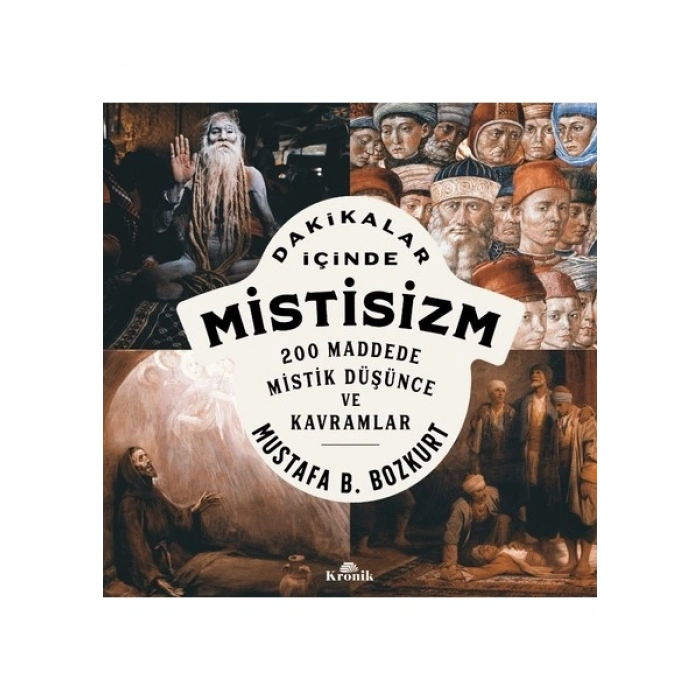 Dakikalar İçinde Mistisizm - 200 Maddede Mistik Düşünce ve Kavramlar - Mustafa B. Bozkurt