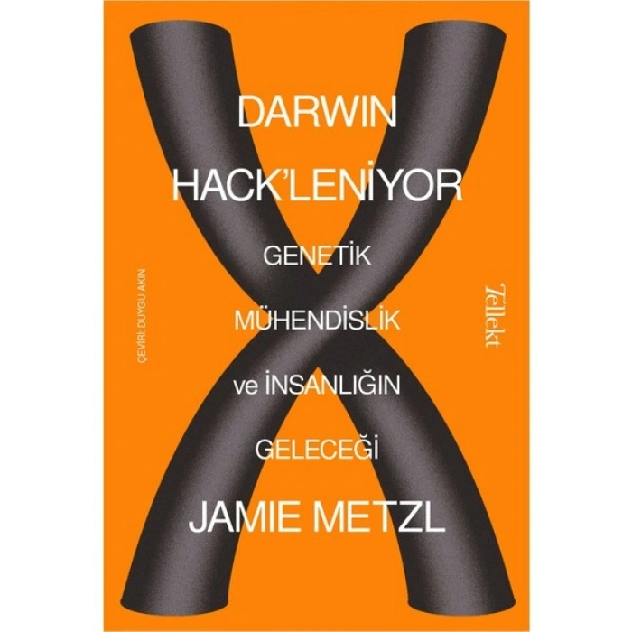 Darwin Hackleniyor: Genetik Mühendislik ve Insanlığın Geleceği - Jamie Metzl