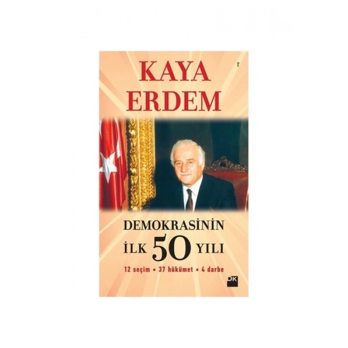 Demokrasinin İlk 50 Yılı - Kaya Erdem