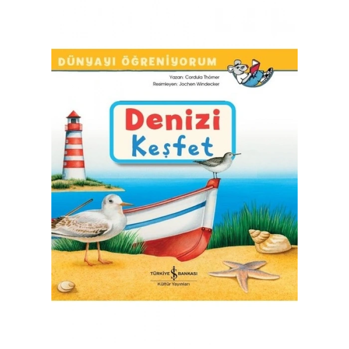Denizi Keşfet Dünyayı Öğreniyorum - Cordula Thörner
