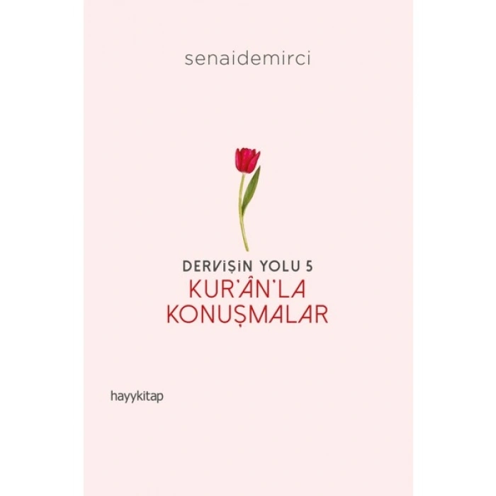 Dervişin Yolu- 5: Kur’ân’la Konuşmalar - Senai Demirci