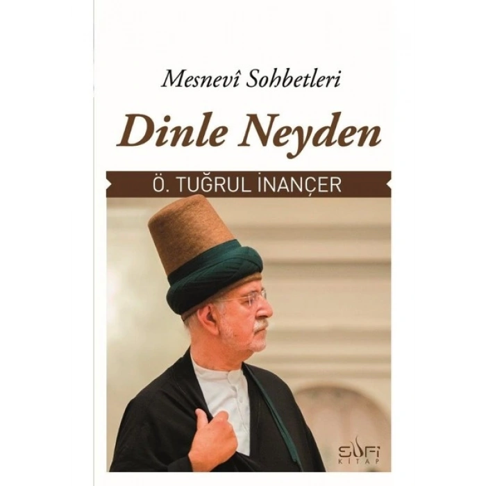 Dinle Neyden - Mesnevi Sohbetleri