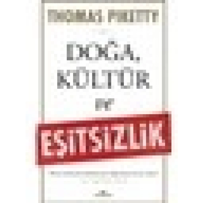 Doğa, Kültür ve Eşitsizlik - Thomas Piketty