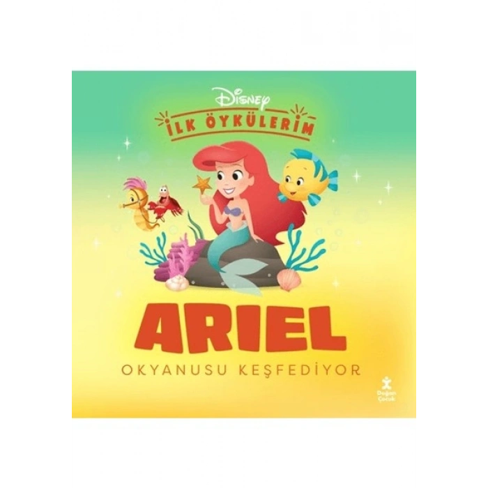 Doğan Çocuk Disney İlk Öykülerim-Ariel Okyanusu Keşfediyor
