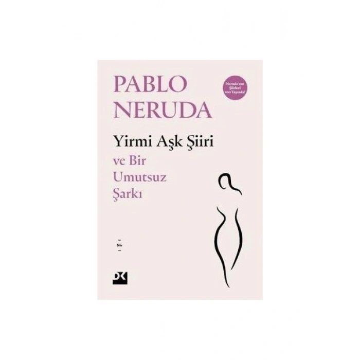 Doğan Kitap Yirmi Aşk Şiiri ve Bir Umutsuz Şarkı Pablo Neruda Ciltsiz 96 Sayfa