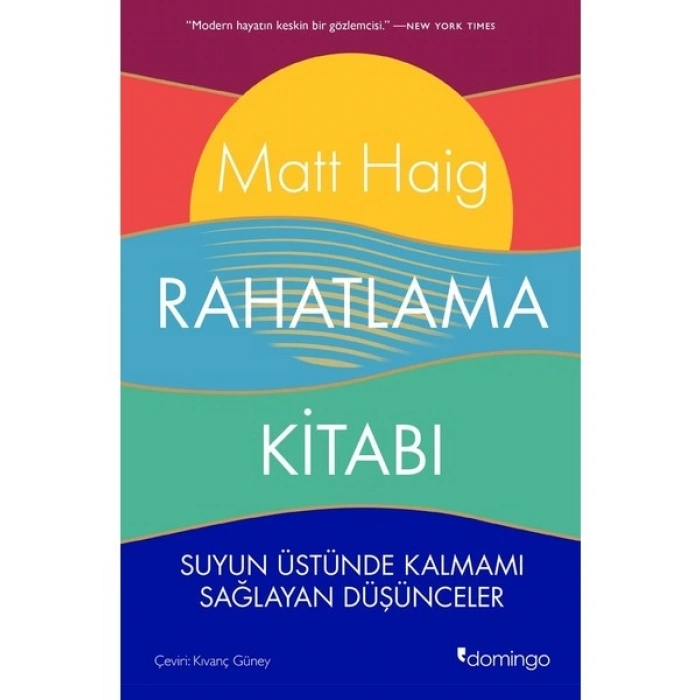 Domingo Yayınevi Rahatlama Kitabı: Suyun Üstünde Kalmamı Sağlayan Düşünceler - Matt Haig, Ciltsiz, Domingo Yayıncılık