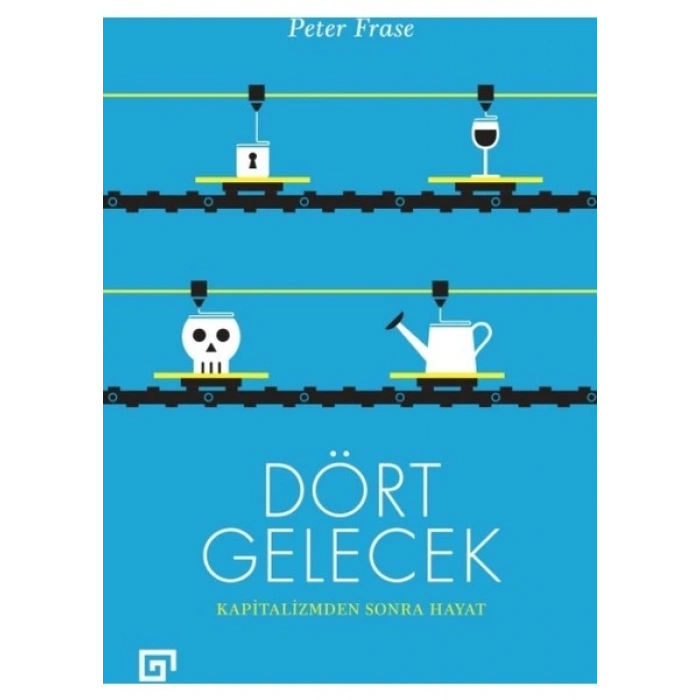 Dört Gelecek - Kapitalizmden Sonra Hayat - Peter Frase