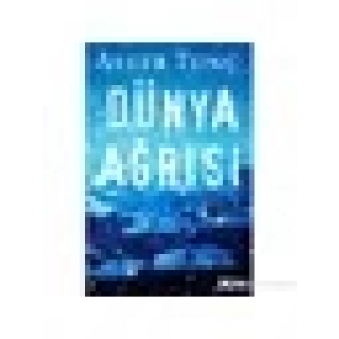 Dünya Ağrısı - Ayfer Tunç