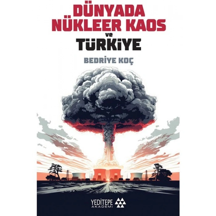 Dünyada Nükleer Kaos ve Türkiye - Bedriye Koç