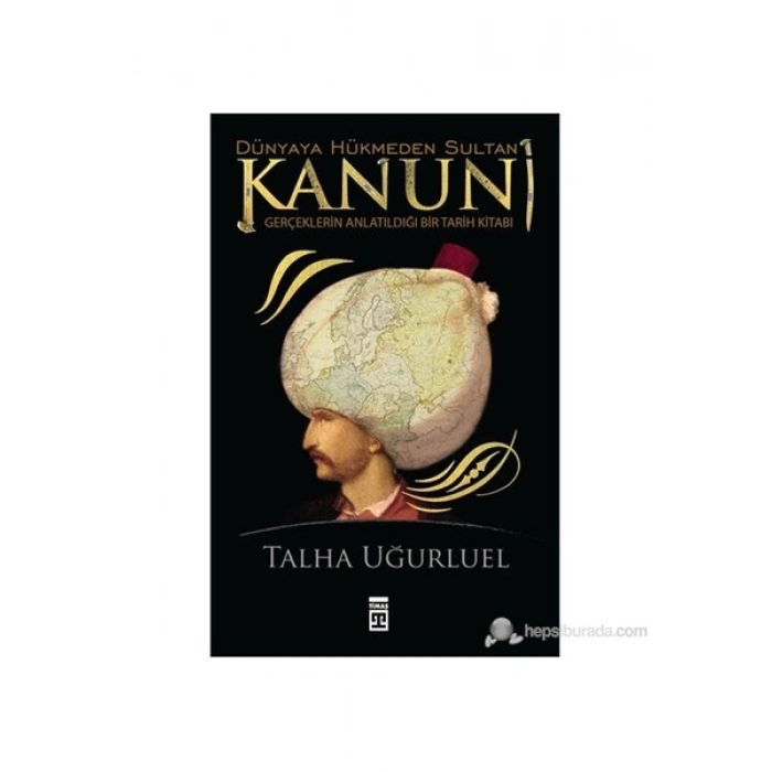 Dünyaya Hükmeden Sultan Kanuni - Talha Uğurluel