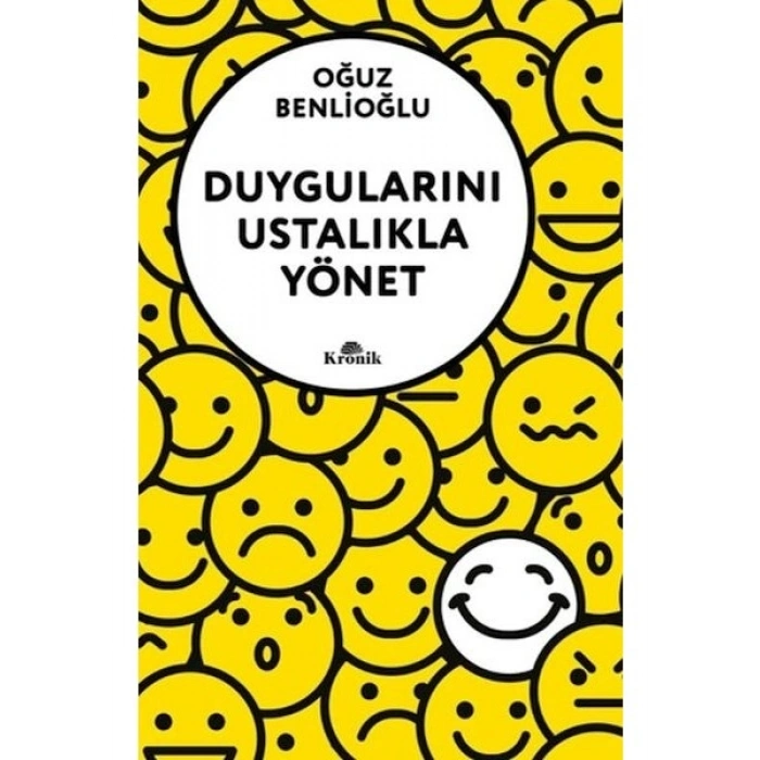 Duygularını Ustalıkla Yönet - Oğuz Benlioğlu