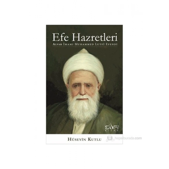 Efe Hazretleri - Alvar İmamı Muhammed Lutfî Efendi-Hüseyin Kutlu
