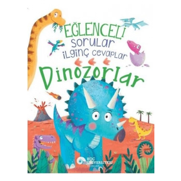 Eğlenceli Sorular İlginç Cevaplar - Dinozorlar - Camilla De La Bédoyère