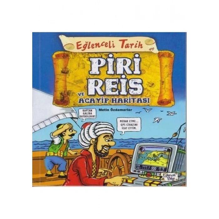 Eğlenceli Tarih Piri Reis Ve Acayip Haritası