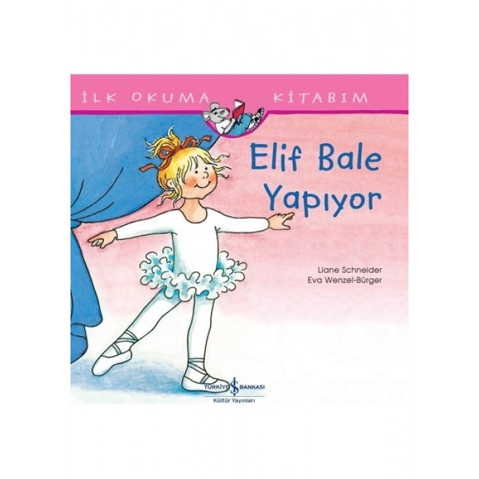 Elif Bale Yapıyor Ilk Okuma Kitabım - Liane Schneider