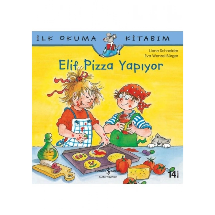 Elif Pizza Pişiriyor - İlk Okuma Kitabım - Liane Schneider