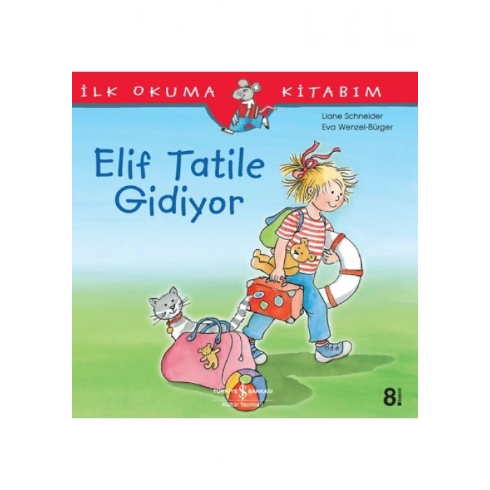 Elif Tatile Gidiyor - İlk Okuma Kitabım - Liane Schneider