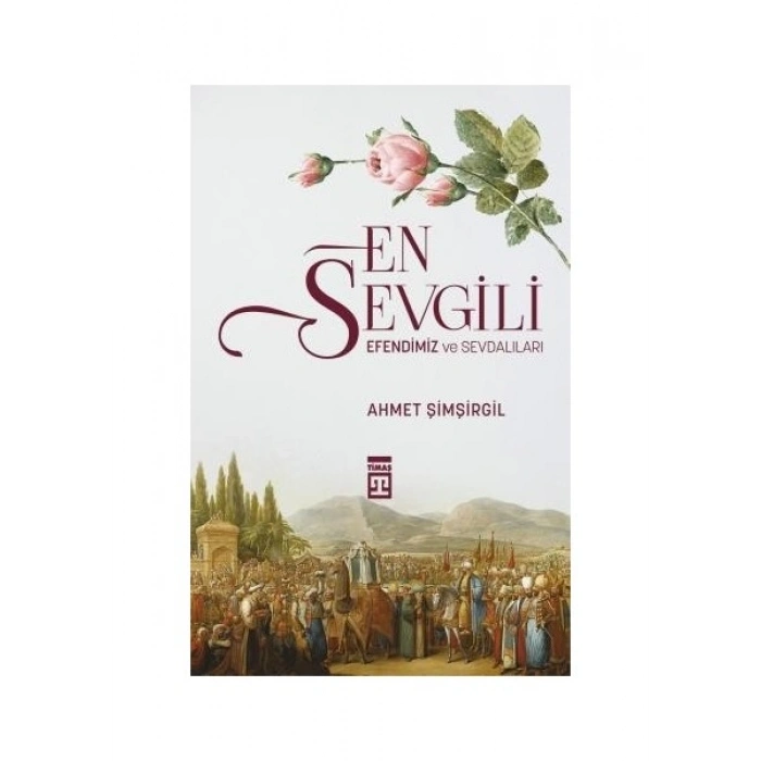 En Sevgili / Efendimiz ve Sevdalıları - Ahmet Şimşirgil