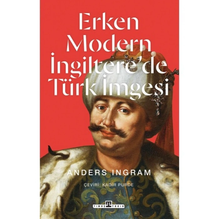 Erken Modern İngiltere’de Türk Imgesi - Anders Ingram