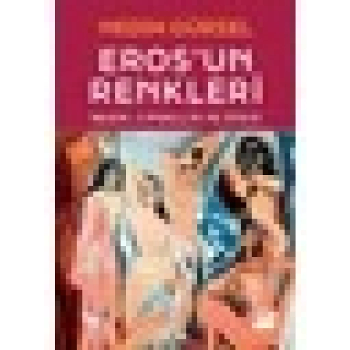 Erosun Renkleri - Resim, Cinsellik ve Ötesi - Nedim Gürsel