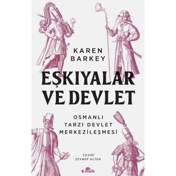 Eşkıyalar ve Devlet - Osmanlı Tarzı Devlet Merkezileşmesi - Karen Barkey