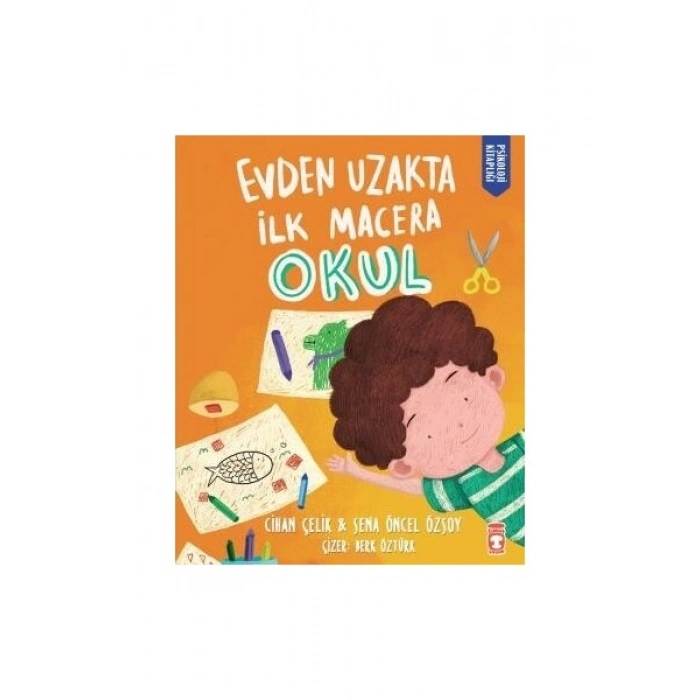Evden Uzakta Ilk Macera: Okul - Cihan Çelik - Sena Öncel Özsoy