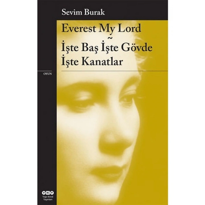 Everest My Lord: İşte Baş, İşte Gövde, İşte Kanatlar - Sevim Burak
