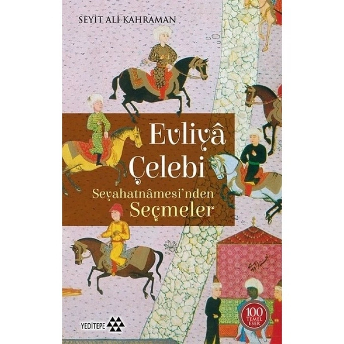 Evliya Çelebi Seyahatnamesinden Seçmeler - Seyit Ali Kahraman