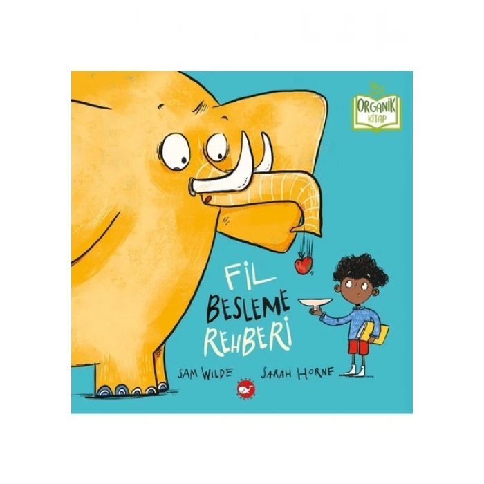 Fil Besleme Rehberi (Organik Kitap) - Sam Wilde